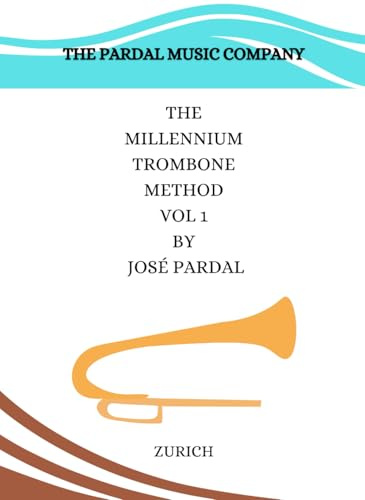 THE MILLENNIUM TROMBONE METHOD VOL 1 BY JOSÉ PARDAL: ZURICH