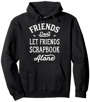 Album de Scrapbooking Amusant Don't Let Friends Alone Sweat à Capuche
