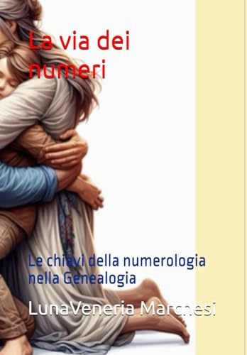 LA VIA DEI NUMERI: Le chiavi della numerologia nella Genealogia