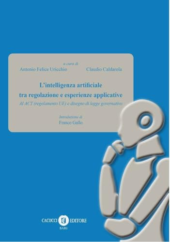 L'intelligenza artificiale tra regolazione e esperienze applicative. AI Act e disegno di legge governativo