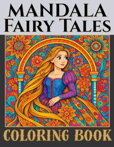 A Mandala Fairy Tale Coloring Book: 30 Intricate Designs Inspired by Classic Stories — An Adult Coloring Journey Through Fairy Tales, Featuring ... Icons to Color In. For Fun and Relaxation.
