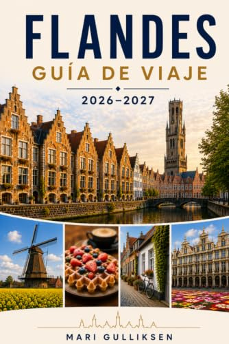 Flandes Guía de viaje 2026-2027: Descubre ciudades medievales, campos de batalla históricos, monumentos culturales, gastronomía local y consejos prácticos para tu viaje a Bélgica.