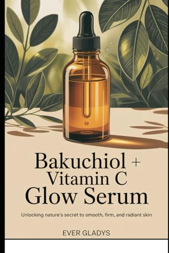 Bakuchiol + Vitamin C Glow Serum: Unlocking Nature’s Secret to Smooth, Firm, and Radiant Skin