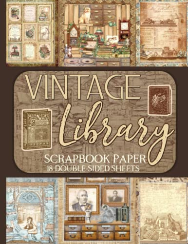 Vintage Library Scrapbook Paper - 18 Double-Sided Sheets: Decorative Designs for Junk Journals, Decoupage, and Paper Crafts