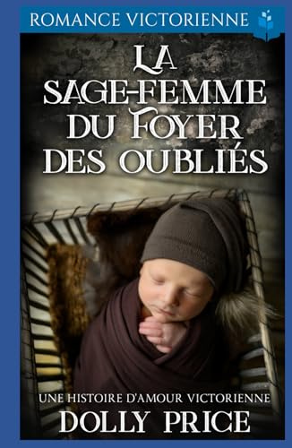 La Sage-femme du Foyer des Oubliés: Saga romantique victorienne