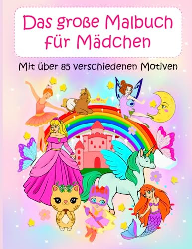 Das große Malbuch für Mädchen: Mit über 85 verschiedenen Motiven