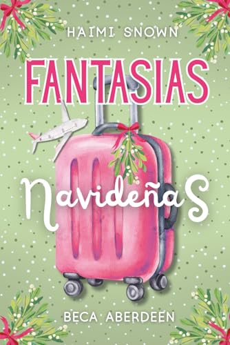 Fantasías Navideñas. Una Comedia romántica donde él cumplirá todas sus fantasías.: (Novelas Románticas Navideñas)