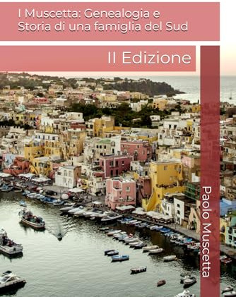 I Muscetta: Genealogia e Storia di una Famiglia del Sud: II Edizione