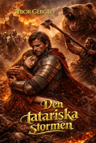 Den tatariska stormen: En episk historisk roman baserad på verkliga händelser om mongolernas invasion och Dzjingis khans arv i Europa