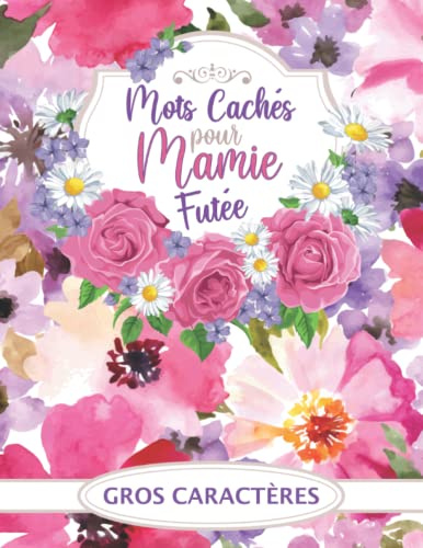 Mots cachés pour mamie futée: 1000 mots à retrouver dans des jeux de mots mêlés, scrabble et mots sans voyelles - Ce cahier d'activités est organisé pour travailler également l'orthographe