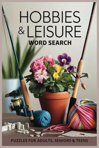 Hobbies & Leisure Word Search Puzzle Book: Word Searches with Easy to Read Print about Gardening, Fishing, Knitting, Puzzles and More | 6X9 Inches, ... Gift for vacations, Holidays and Free Times
