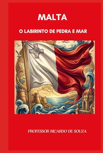 Malta: O Labirinto de Pedra e Mar