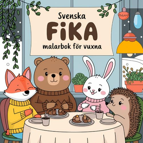 Svenska Fika Målarbok för Vuxna: Avkopplande färgläggning med kanelbullar, kaffe, svenska kaféer och söta djur - perfekt för mindfulness, pyssel och presenter