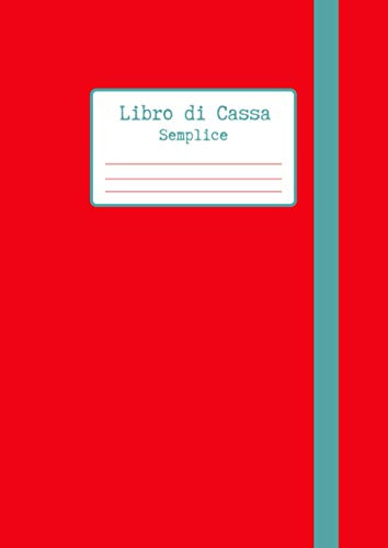 Libro di Cassa Semplice: per gestire i tuoi risparmi registrando le entrate e le uscite ogni mese, giorno per giorno. Formato grande (A4)