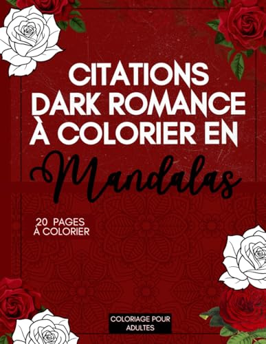 Citations Dark Romance à colorier en mandalas: Livre de coloriage adulte, passion, obsession et émotions intenses - Dessins Anti-Stress et Relaxants