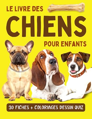 Le livre des chiens pour enfants: Encyclopédie animaux pour découvrir 30 races de chiens avec album photo et coloriages - Enfants curieux à partir de 7 ans