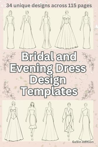 Bridal and Evening Dress Design Template Sketchbook: 34 unique silhouettes across 115 pages. Suitable for paint, pens or pencil designs.