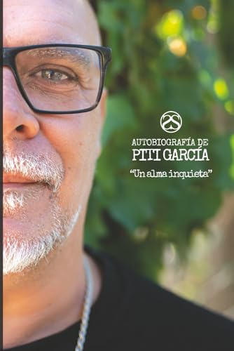 Autobiografía de Piti García: Un alma inquieta