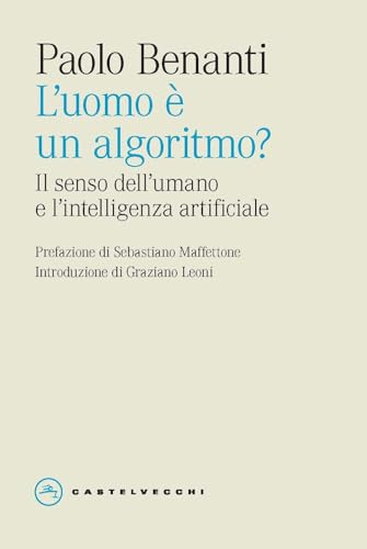 L'uomo è un algoritmo? Il senso dell'umano e l'intelligenza artificiale (Eliche)