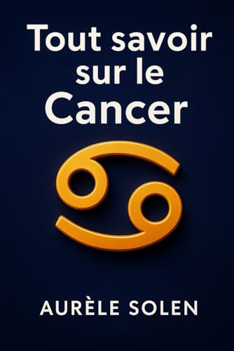 Tout savoir sur le Cancer