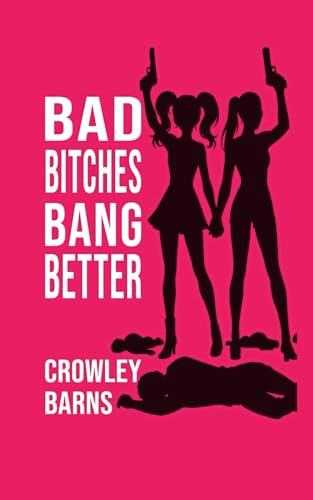 BAD BITCHES BANG BETTER: SPLATTERPUNK HORROR THRILLER MAYHEM