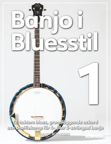 Banjo i Bluesstil 1: 12-takters blues, grundläggande ackord och shufflekomp för 4- eller 5-strängad banjo
