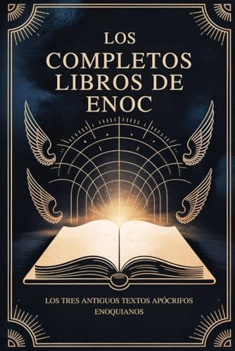 Los Libros Completos De Enoc: Los Tres Antiguos Textos Apócrifos Enoquianos