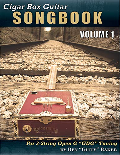 Cigar Box Guitar Songbook - Volume 1: 45 Songs Arranged for 3-string Open G GDG Cigar Box Guitars