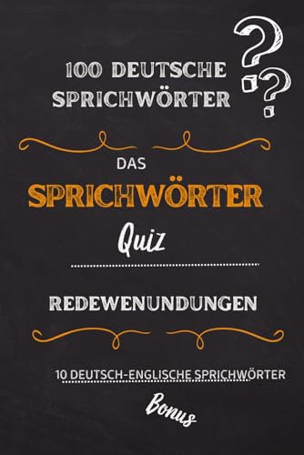 Deutsche Sprichwörter & Redewendungen: Das 100-Fragen-Quiz im Taschenbuchformat (Ratespiele zur Deutschen Sprache, Band 2)