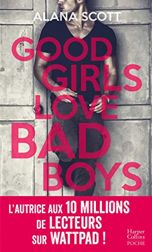 Good Girls Love Bad Boys: Découvrez le nouveau roman New Adult d'Alana Scott Love is Rare, Life is Short !