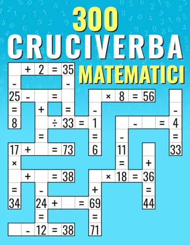 300 Cruciverba Matematici: Addizione, Sottrazione, Moltiplicazione e Divisione | Sfide Criss Cross per Bambini & Adulti