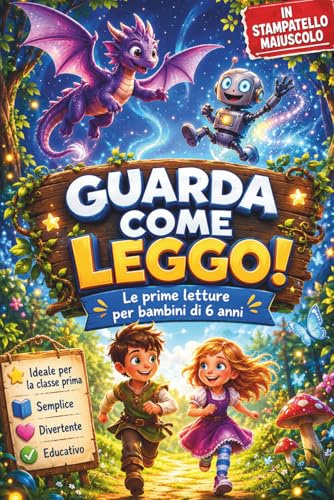 GUARDA COME LEGGO!: Storie brevi in stampatello maiuscolo per accompagnare i bambini di 6 anni nelle prime letture