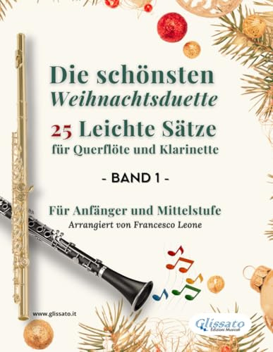 Die schönsten Weihnachtsduette – 25 Leichte Sätze für Querflöte und Klarinette – Band 1: Für Anfänger und Mittelstufe