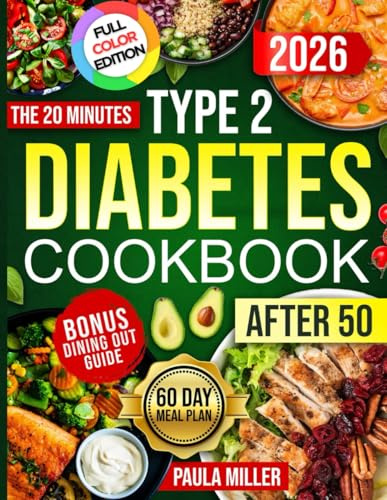 The 20 Minutes Type 2 Diabetes Cookbook After 50: 2000-Day Easy and Delicious, Science-Backed Meals for Eat the Food You Love and Restore Health | Includes 60-Day Meal Plan & Stress-Free Dining Out