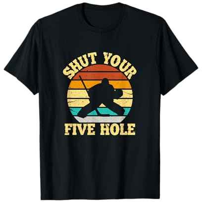 Shut Your Five Hole Funny Ice Hockey Goalie T-Shirt