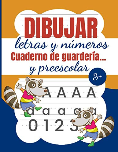 Dibujar Letras Y Números Cuaderno de Guardería Y Preescolar: Trazar letras y números para el jardín de infancia - El libro de trabajo de rastreo de ... letras y números para niños de 3 a 5 años.