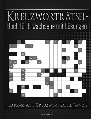 Kreuzworträtselbuch für Erwachsene mit Lösungen - 120 klassische Kreuzworträtsel Band 2: Rätselbuch zum spielerischen Verbessern des Allgemeinwissens und zum Trainieren des Gehirns