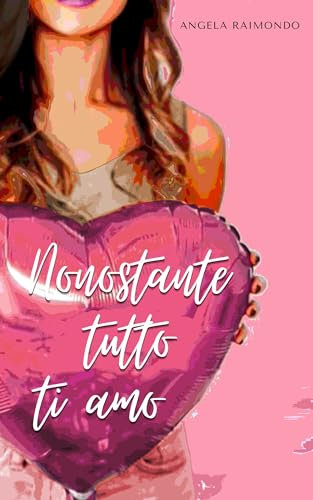 Nonostante tutto ti amo