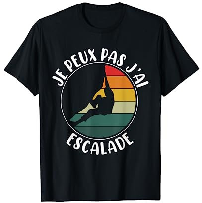 J'Peux Pas J'Ai Escalade Humour Cadeau Grimpeur T-Shirt