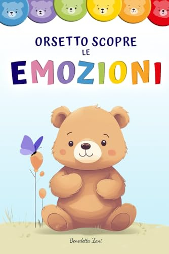 Orsetto scopre le emozioni: Ediz. a colori