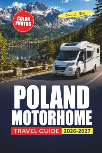 Poland Motorhome Travel Guide 2026-2027: Campsites, Scenic Routes, Overnight Parking, and Practical Tips for Kraków, Warsaw, and the Baltic Coast