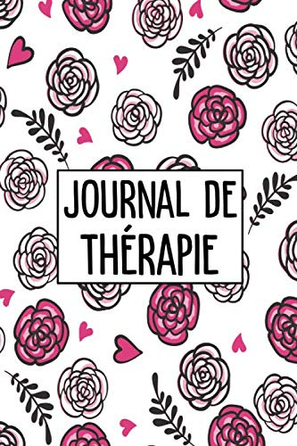 Journal de thérapie: A remplir et à cocher I auto-assistance I dépression I burnout I trouble anxieux I borderline I psychose I schizophrénie I ... I traitement des symptômes I guérison I don