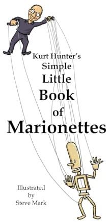Kurt Hunter's Simple Little Book of Marionettes