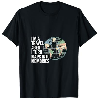 I'm A Travel Agent I Turn Maps Into Memories |-- Maglietta