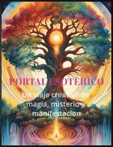 Portal Esotérico: Libro para Colorear con Ilustraciones Mágicas y Sagradas: Un viaje de creatividad y manifestación con símbolos, alquimia, druidas y seres místicos