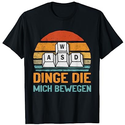 Dinge die mich bewegen Gaming Tastatur PC Gamer WASD T-Shirt