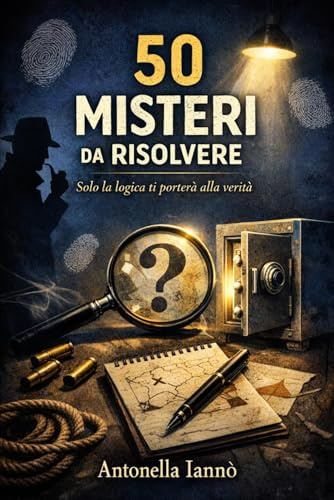 50 misteri da risolvere con la logica: Enigmi investigativi per allenare la mente, la concentrazione e il pensiero deduttivo