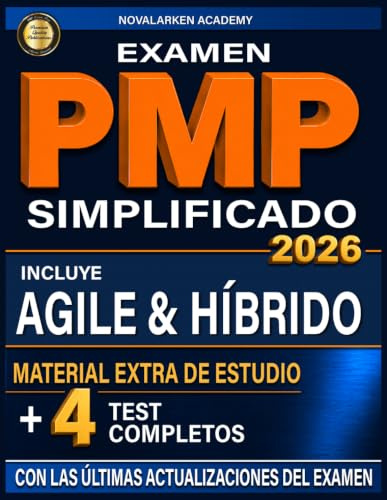 EXAMEN PMP SIMPLIFICADO: Aplique fundamentos de gestión ágil y de proyectos con escenarios reales y casos prácticos para aprobar el examen y avanzar en su carrera profesional