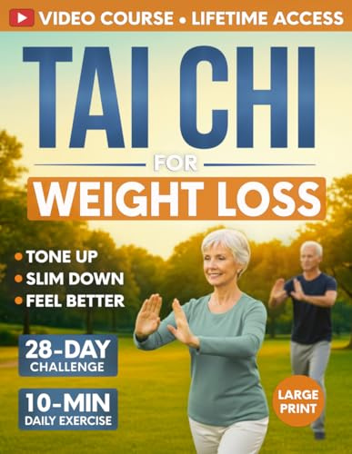 Tai Chi for Weight Loss: 28-Day Challenge with Simple 10-Minute Daily Routine & Low-Impact Exercise for Seniors to Help You Slim Down, Tone Up, and Feel Better