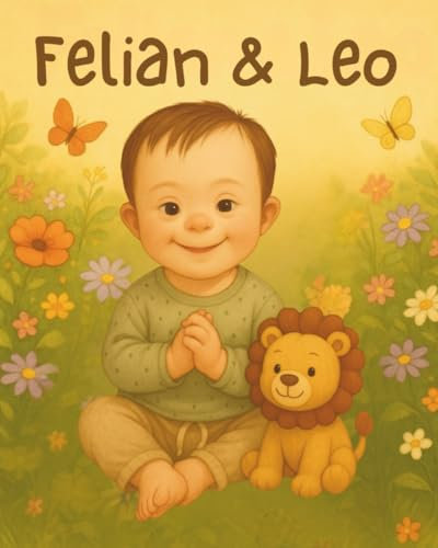 Felian & Leo: - 60 Vorlesegeschichten - ab 4 Jahren - Kind mit Down Syndrom - Spannende Geschichten - Buch 1